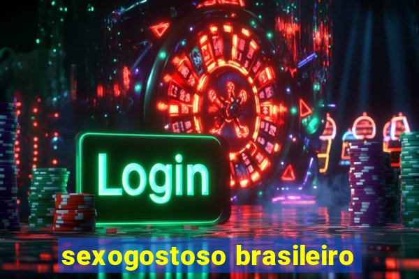 sexogostoso brasileiro